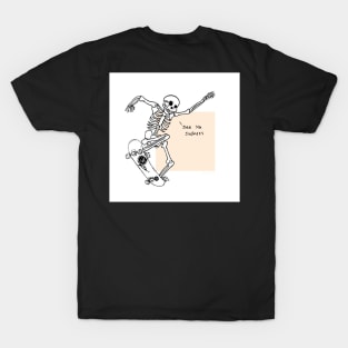 See ya suckers, Skateboarding is life. T-Shirt